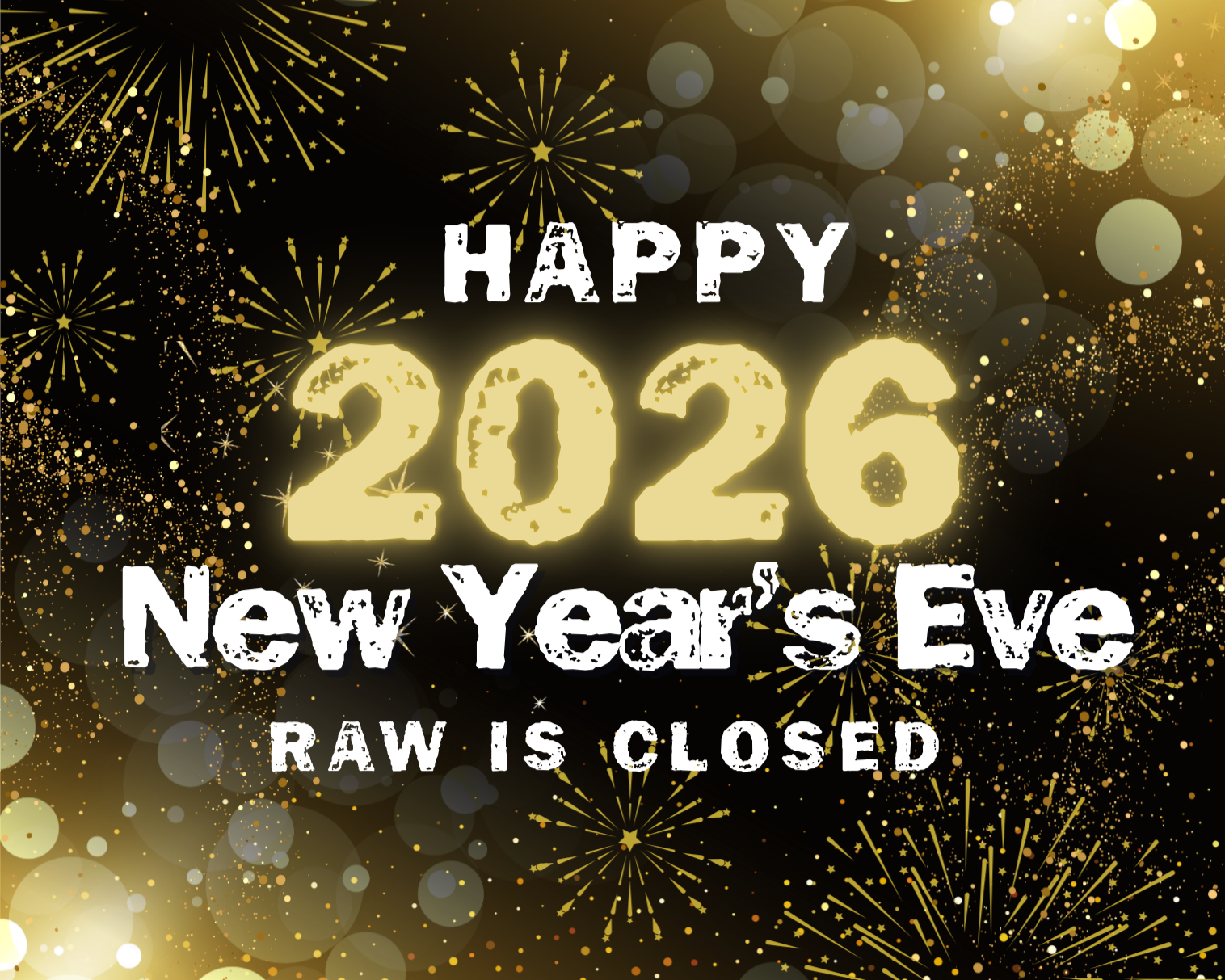 New Years Eve - RAW Closed 