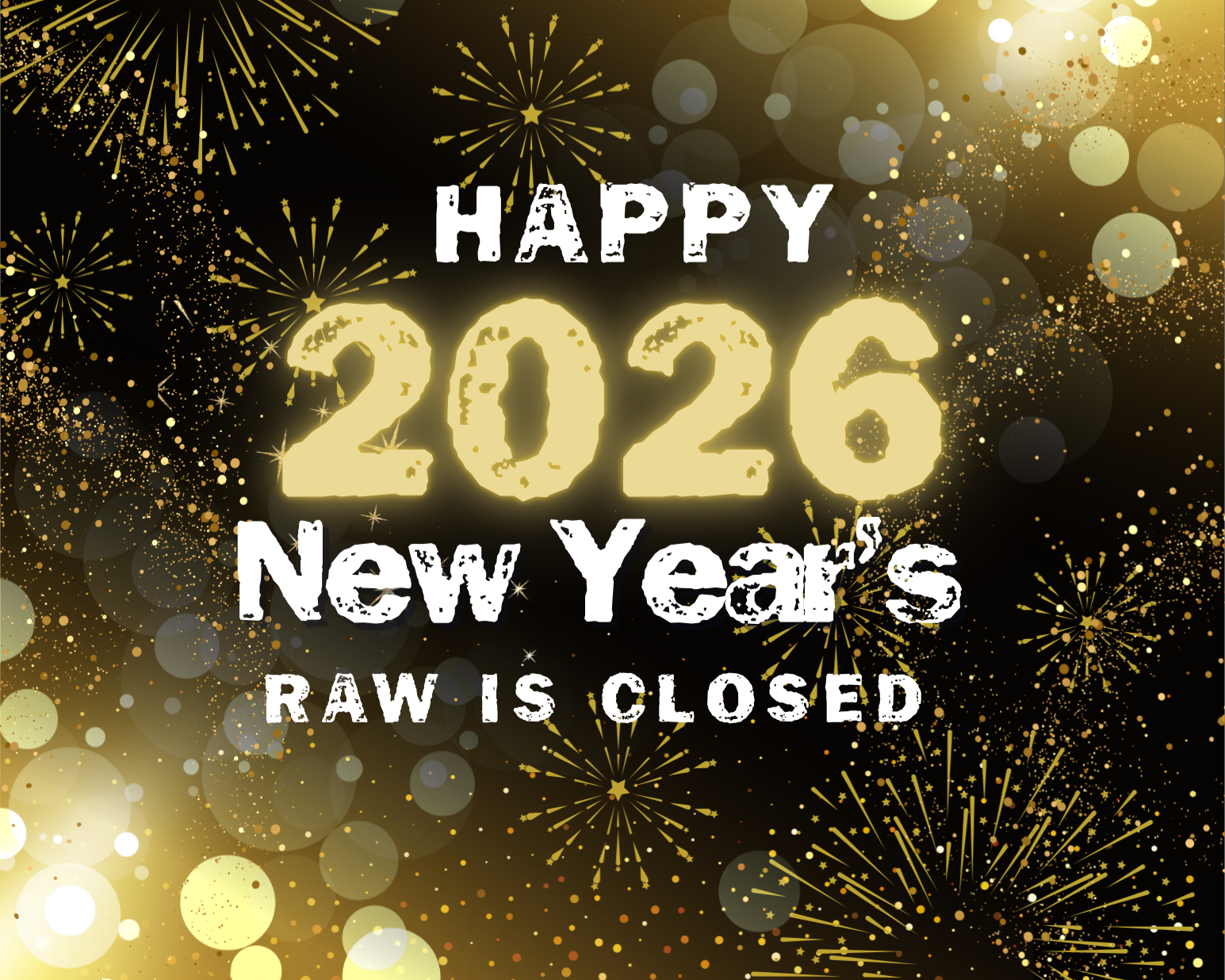 New Year's Break - RAW Closed