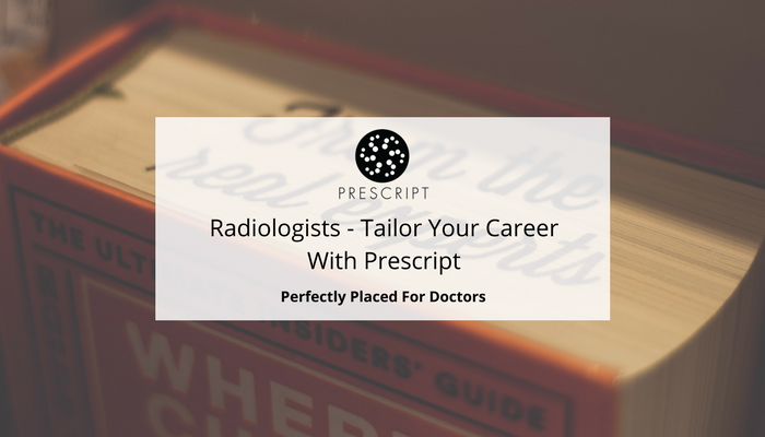 Radiologists Tailor Your Career with Prescript.png