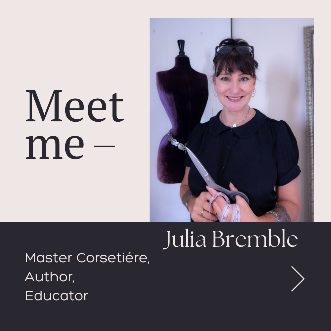 Meet Julia Bremble - Master Corsetiere, expert, author, educator,  based in Oxfordshire UK