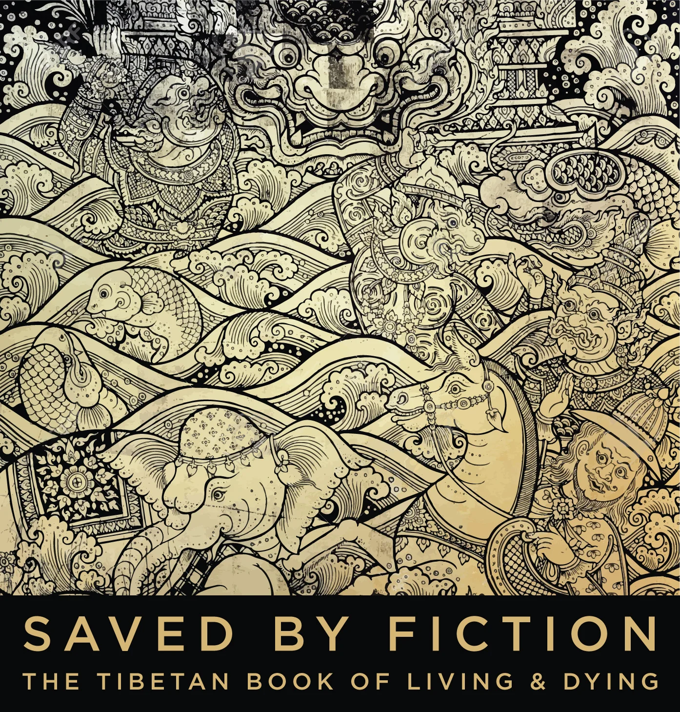 Saved by Fiction: The Tibetan Book of Living & Dying