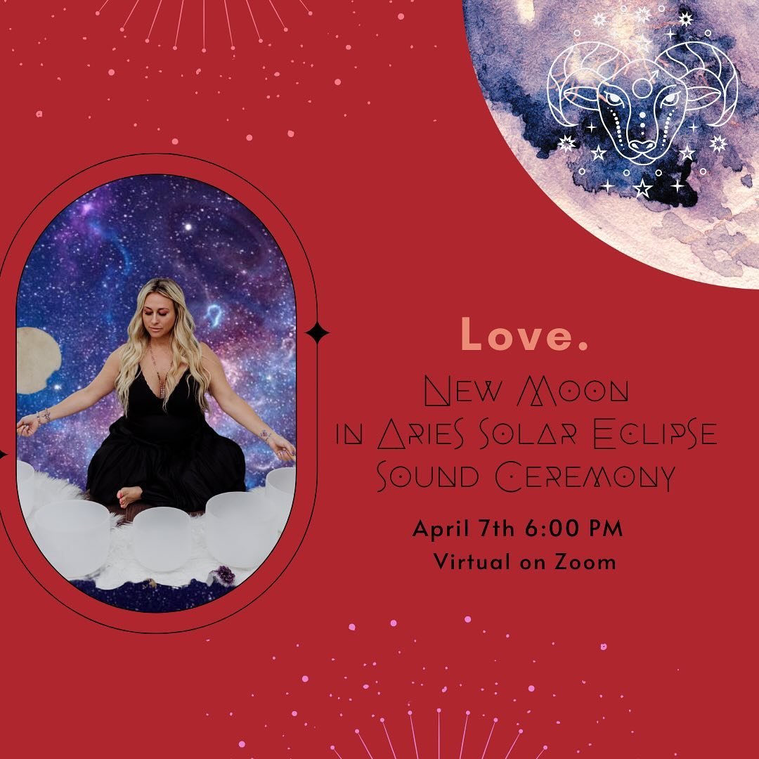 Love. &nbsp;~ New Moon in 🌙 ♈️Aries North Node Solar Eclipse Sound Ceremony
Virtual Sound Ceremony on Zoom: April 7th, 6:00 PM 
Link in bio to join us. 
&nbsp;
This New Moon in 🌙 ♈️Aries North Node Solar Eclipse at 19&deg; is happening on April 8th