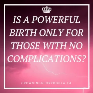 Is a powerful birth only for those with no complications.jpg