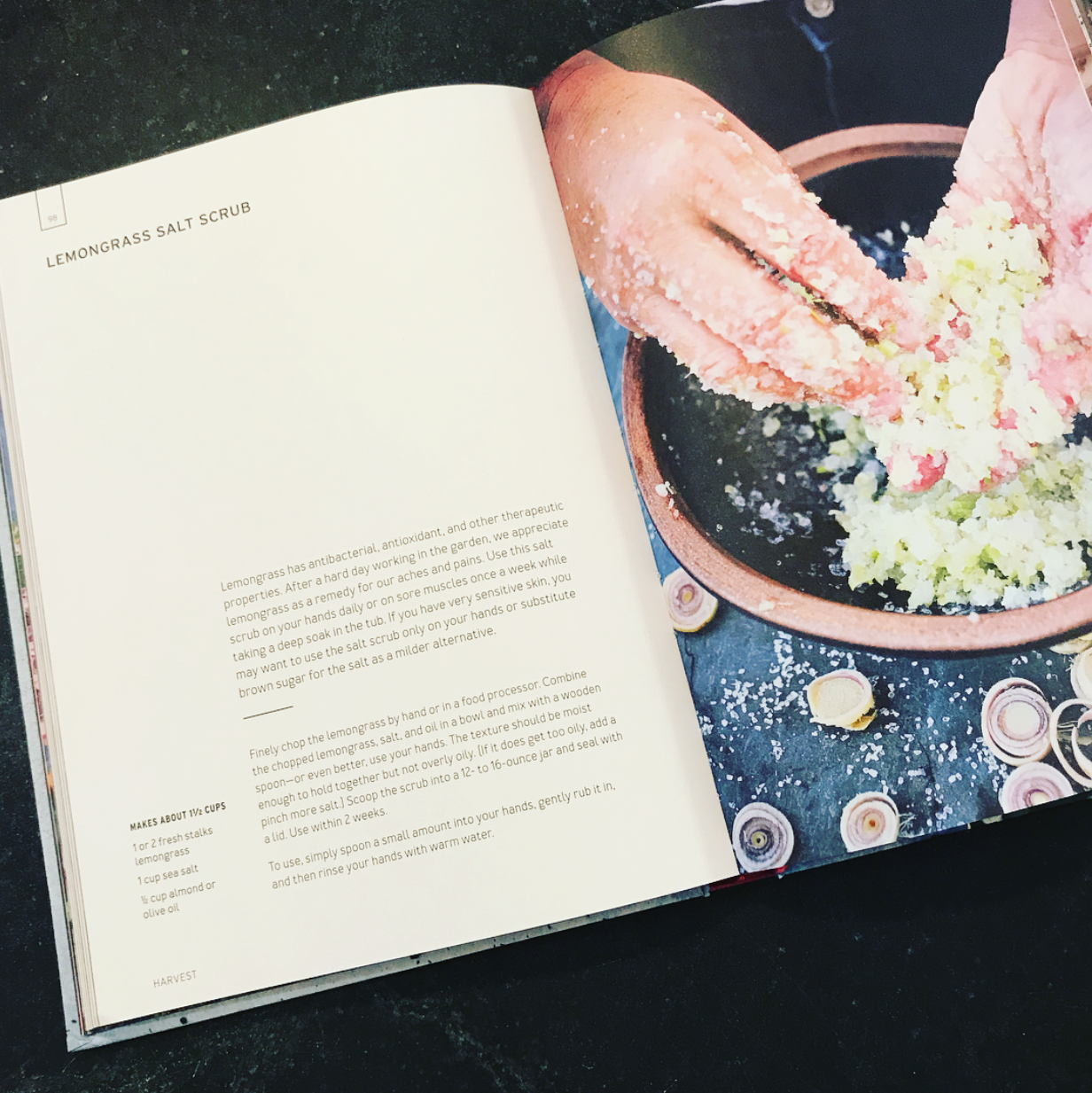 Salt scrub envy : We came across this recipe shortly after our meeting. This salt scrub combo calls for the addition of lemongrass and is an image from the new book Harvest : Unexpected Uses for Extraordinary Plants .