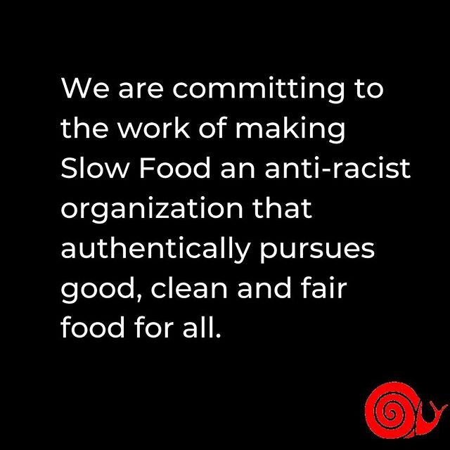 We are heartbroken over recent events that have brought centuries of oppression and racism to the forefront. There is so much work to be done, but today we are starting with a commitment: we are committing to the work of making Slow Food an anti-raci