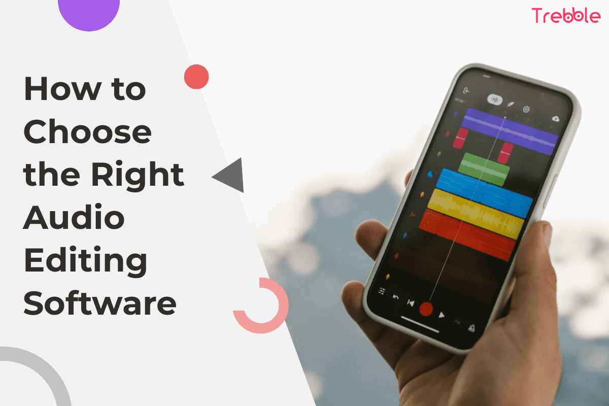Audio Editing Simplified How to Choose the Best Software — Trebble