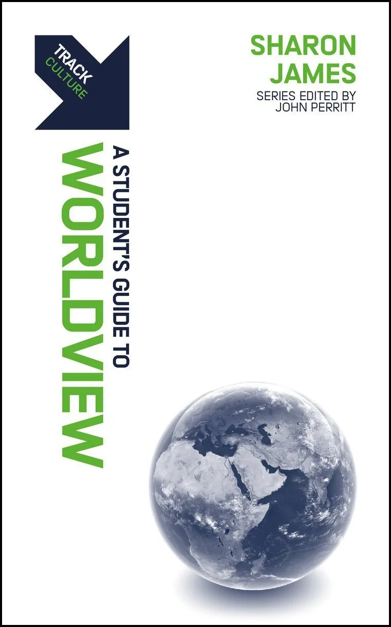 Review of ‘A Student’s Guide to Worldview’ by Sharon James 