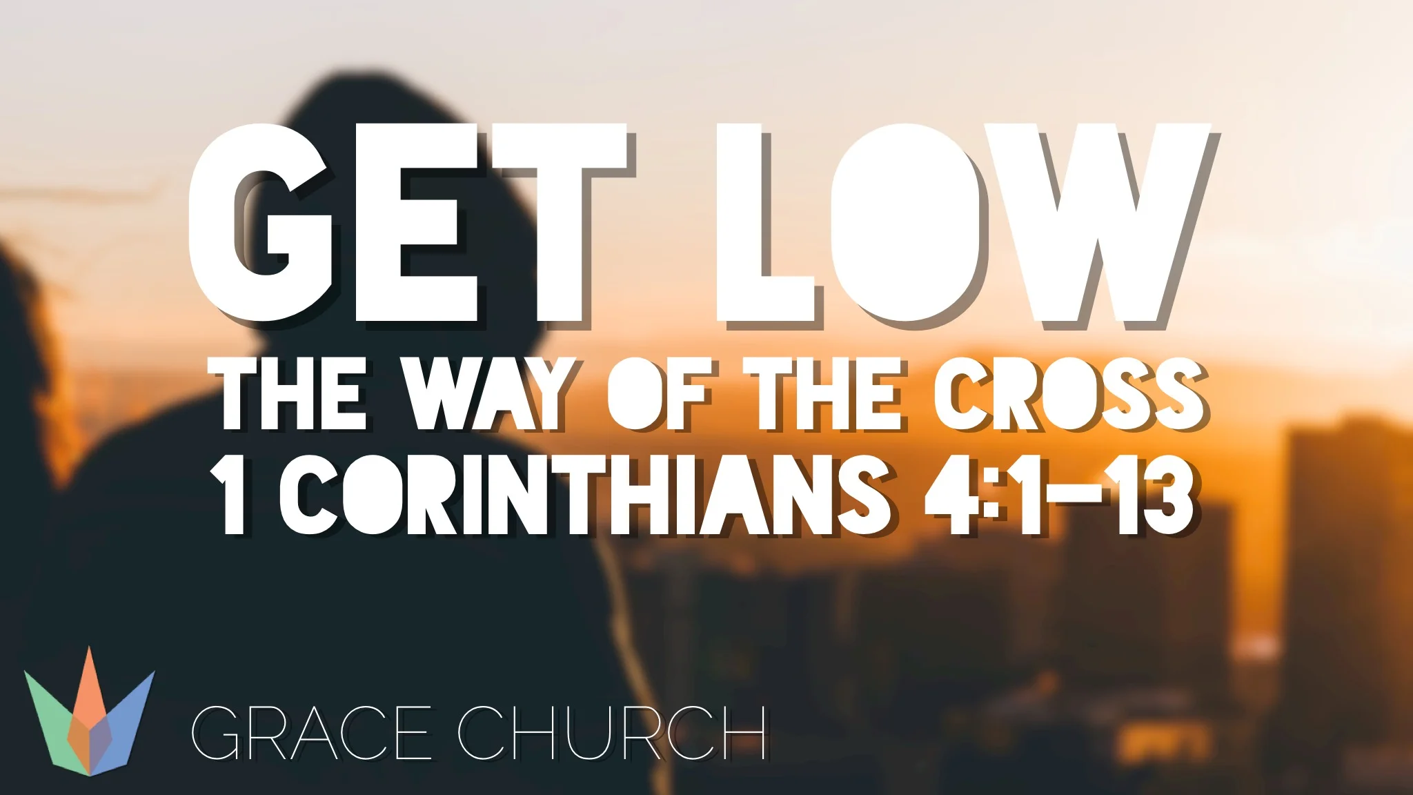 Get Low: The Way of the Cross