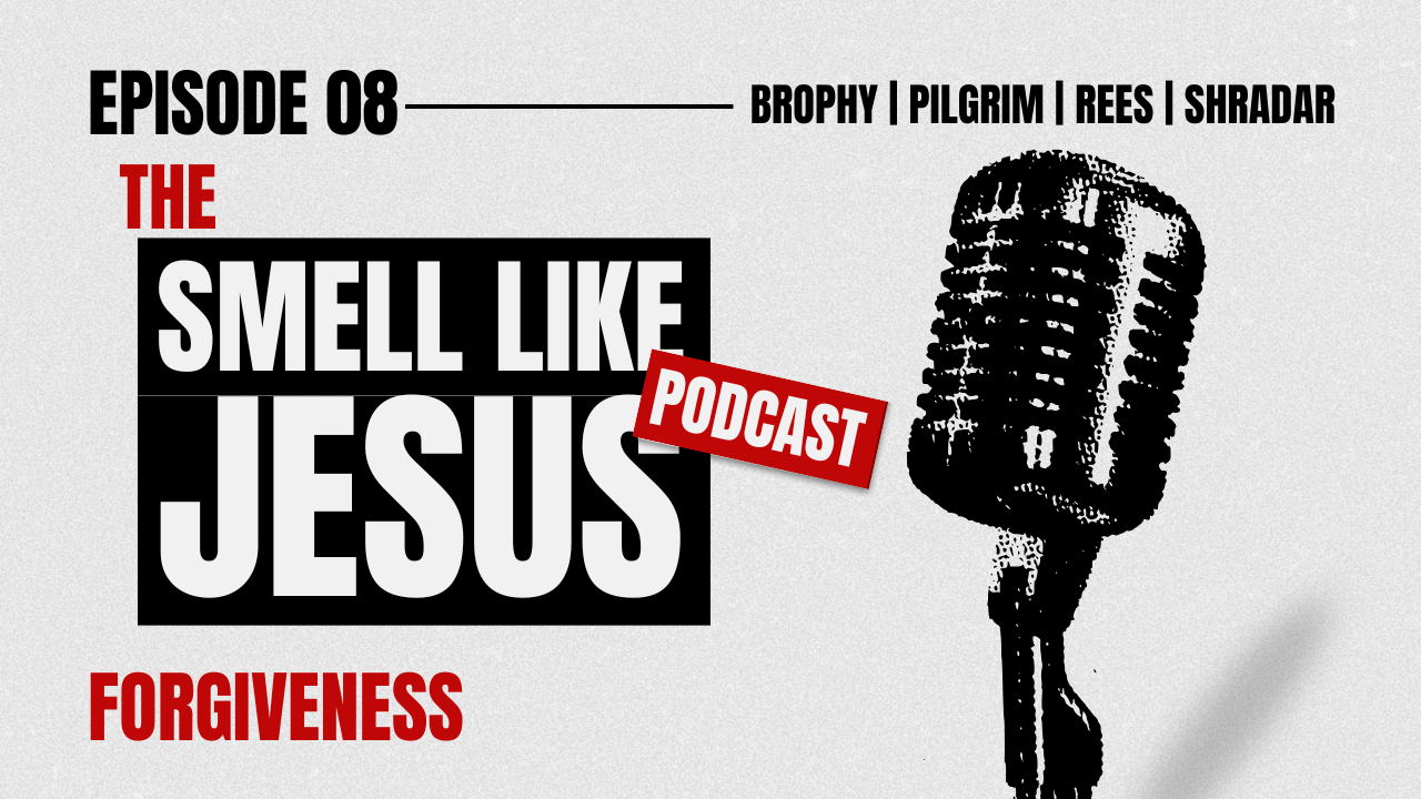 Smell Like Jesus Podcast: Forgiveness