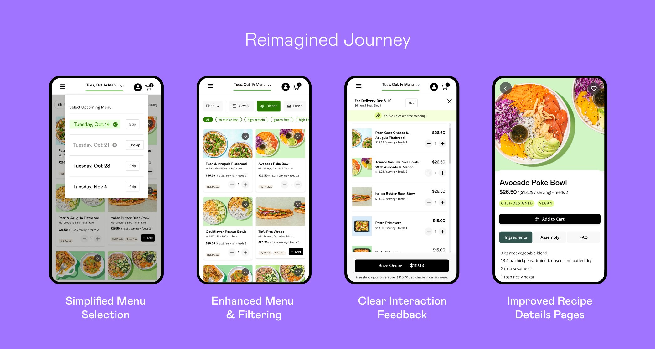  We reimagined the shopping experience with:  (1) Shop before subscription model (2) Enhanced menu navigation &amp; filtering (3) Clear interaction feedback (4) Modernized cart design &amp; interactivity 