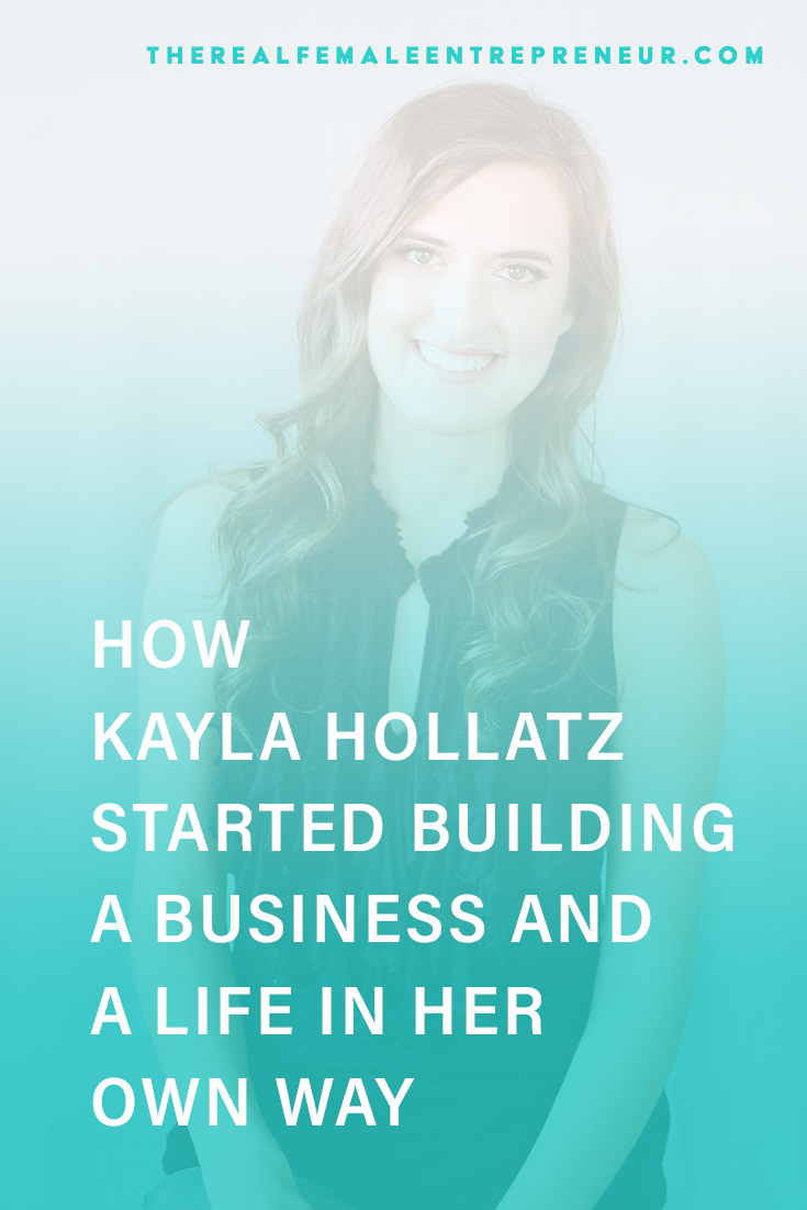 TRFE 151: How Kayla Hollatz Started Building a Business + a Life Her Own Way | Podcast Episode | Entrepreneurship | Being A Female Entrepreneur | Personal and Business Growth | The Real Female Entrepreneur | Inspirational Women | Empowered Women Empower Women | Starting A Business | #personalgrowth | #personaldevelopment | #entrepreneurship