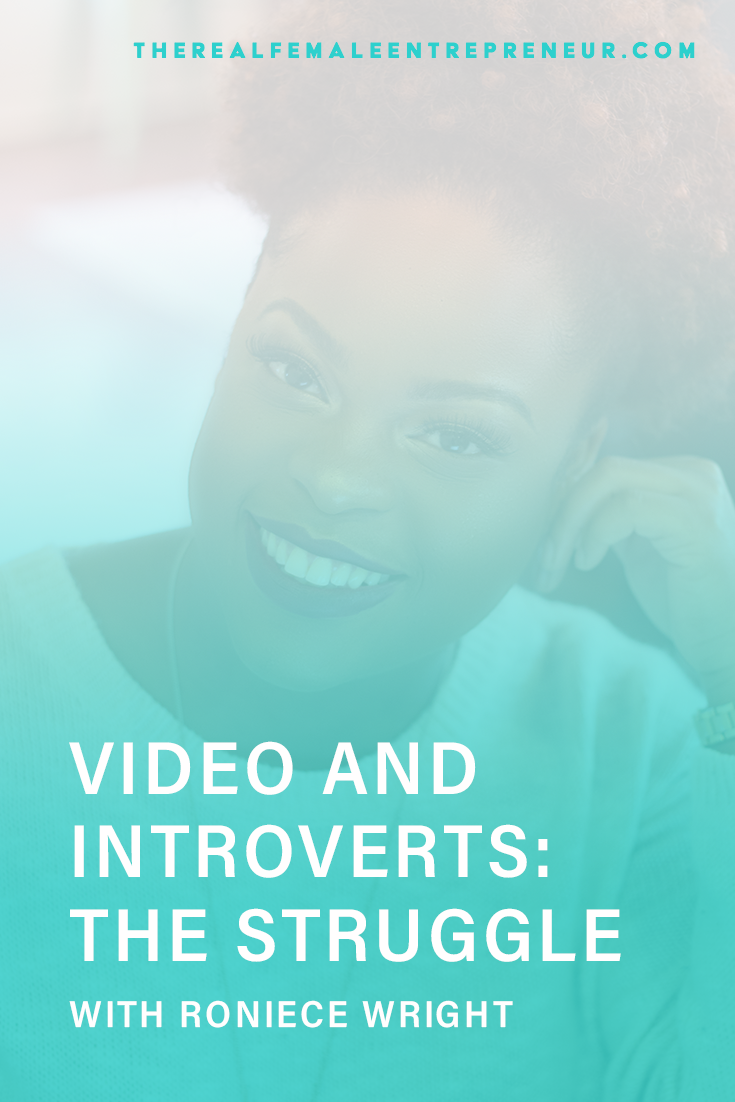 TRFE 145: Video and Introverts: The Struggle with Roniece Wright | Podcast Episode | Entrepreneurship | Being A Female Entrepreneur | Personal and Business Growth | The Real Female Entrepreneur | Inspirational Women | Empowered Women Empower Women | Starting A Business | #personalgrowth | #personaldevelopment | #entrepreneurship