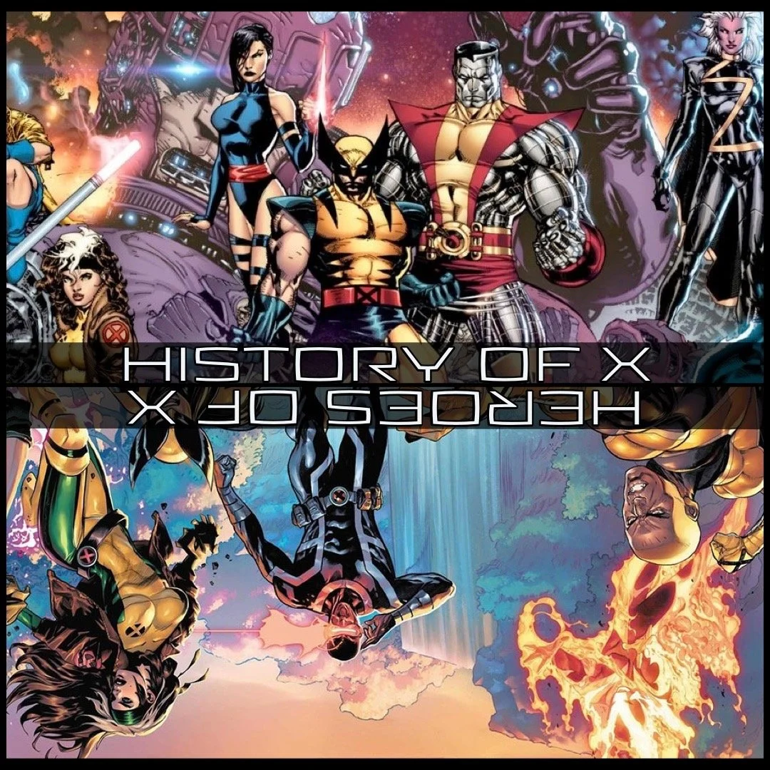 History of X - Dive Deep into the History of Marvel's Merry Mutants!