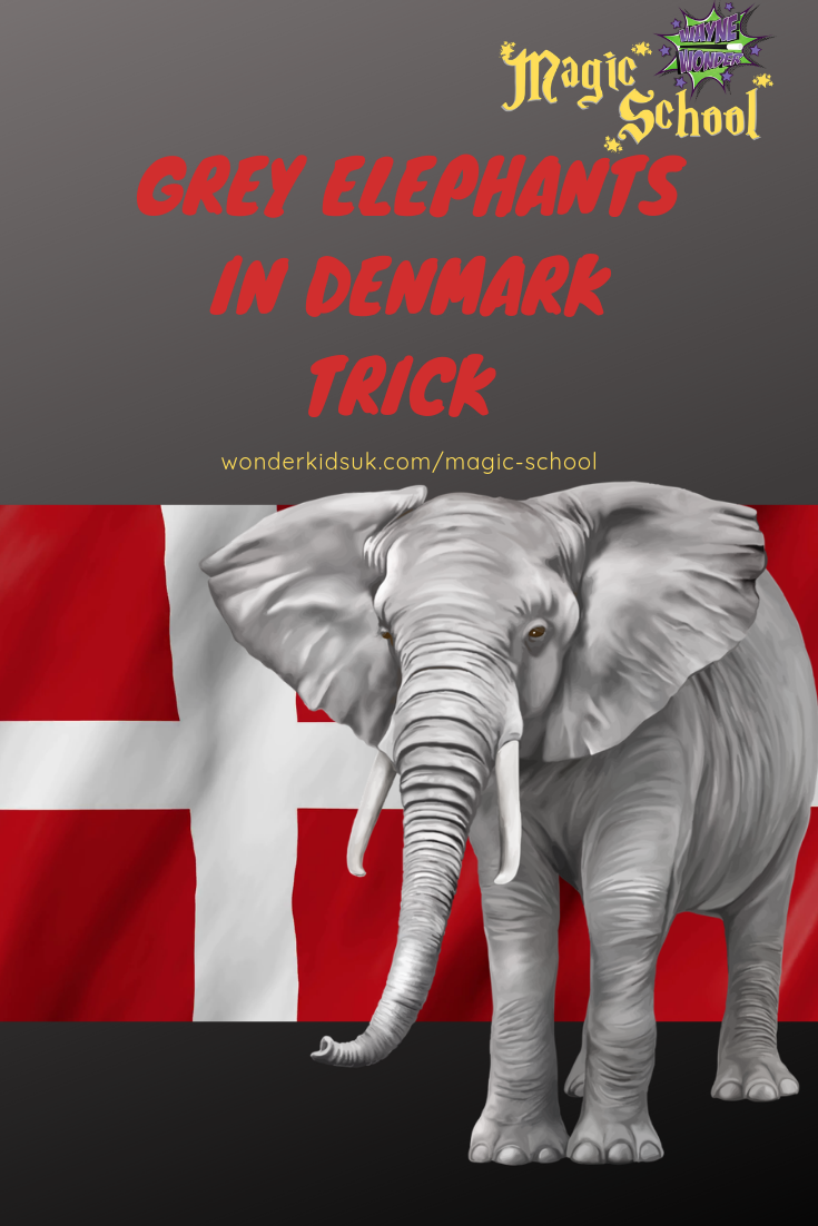 No Grey Elephants in Denmark trick