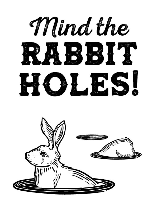 Mind the rabbit holes.jpg