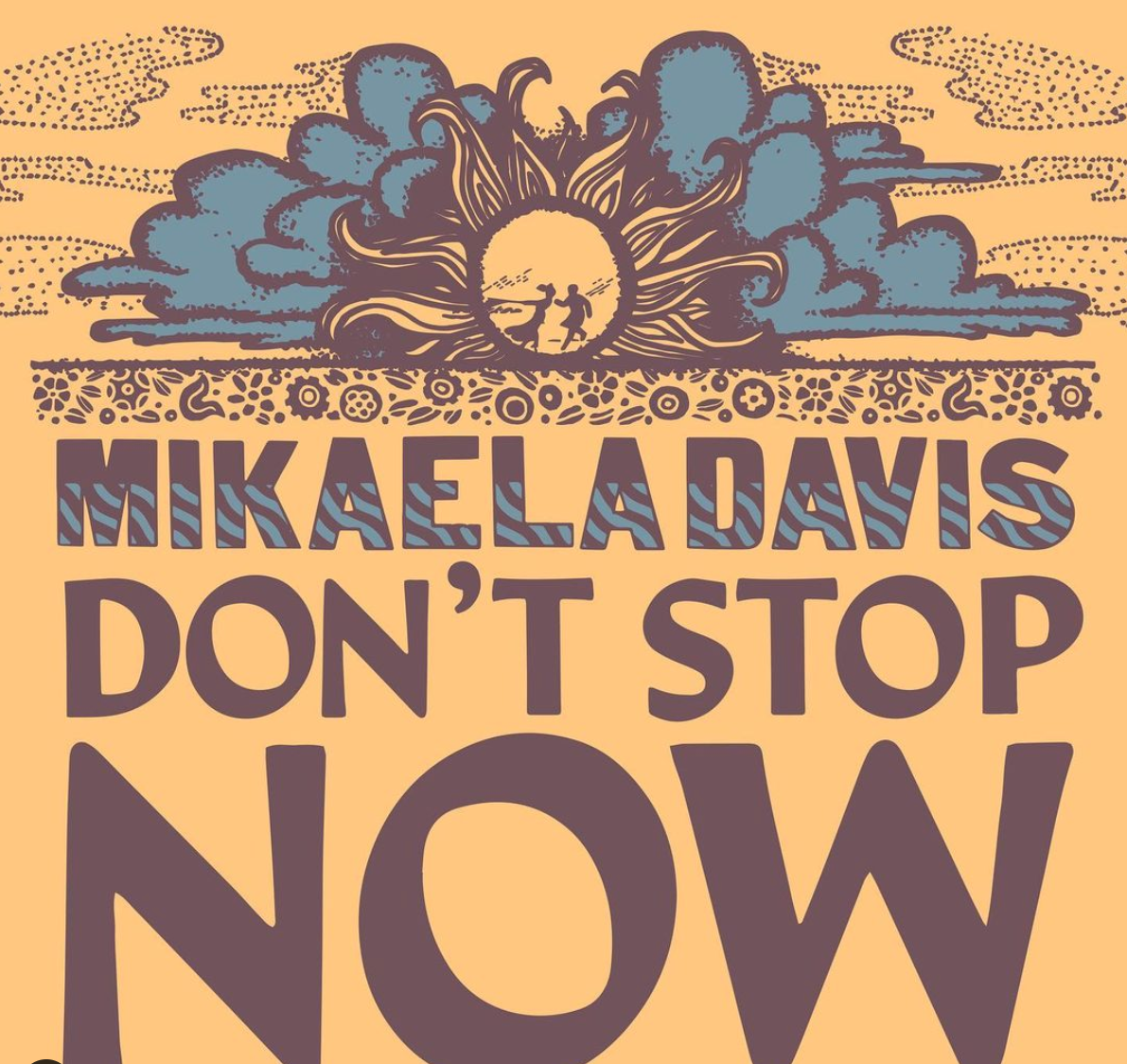 NEW RELEASE: "Don't Stop Now" from Mikaela Davis