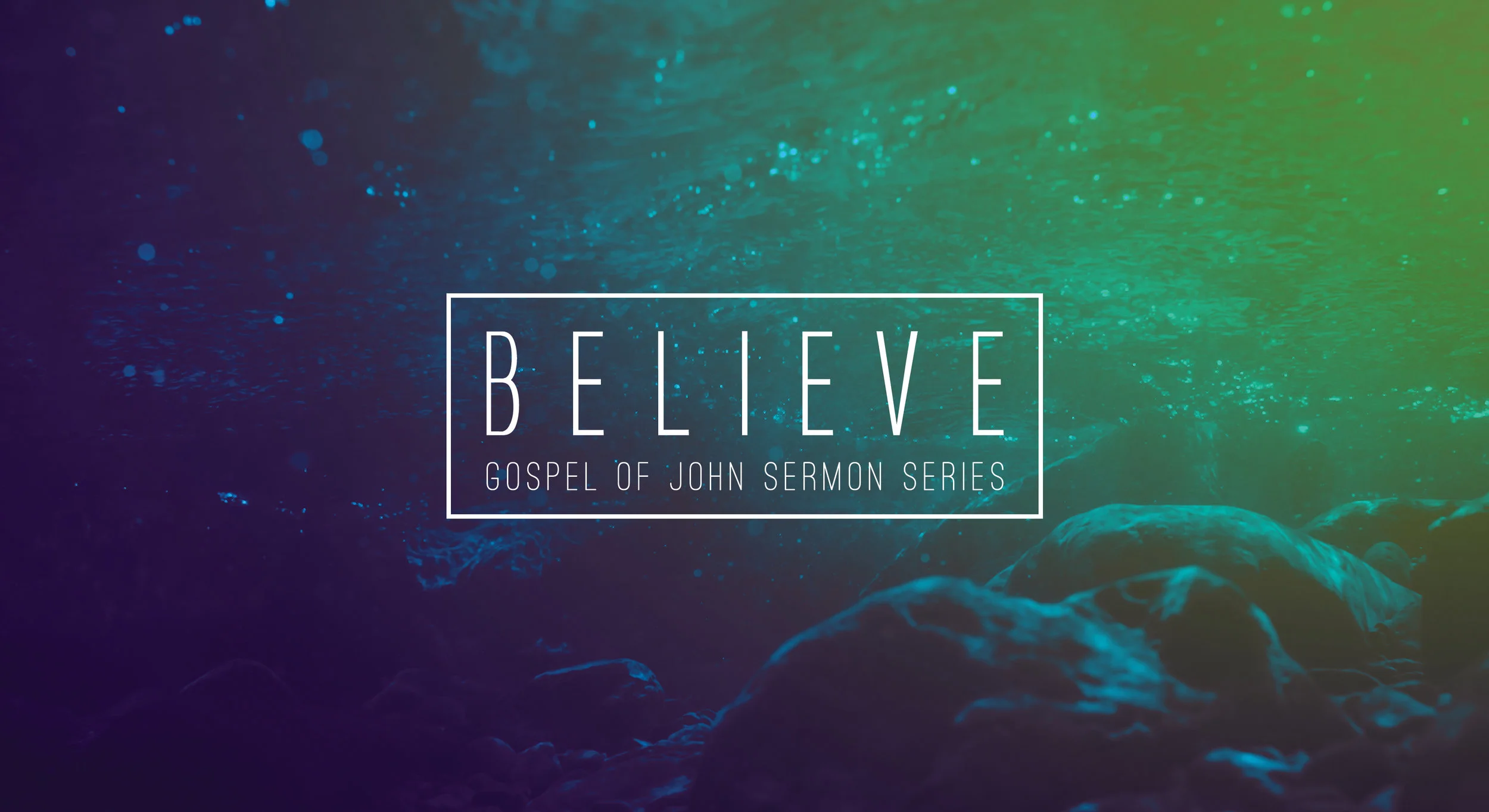 2018 Believe Sermon Series Cover Page for Web (v.1a3).jpg