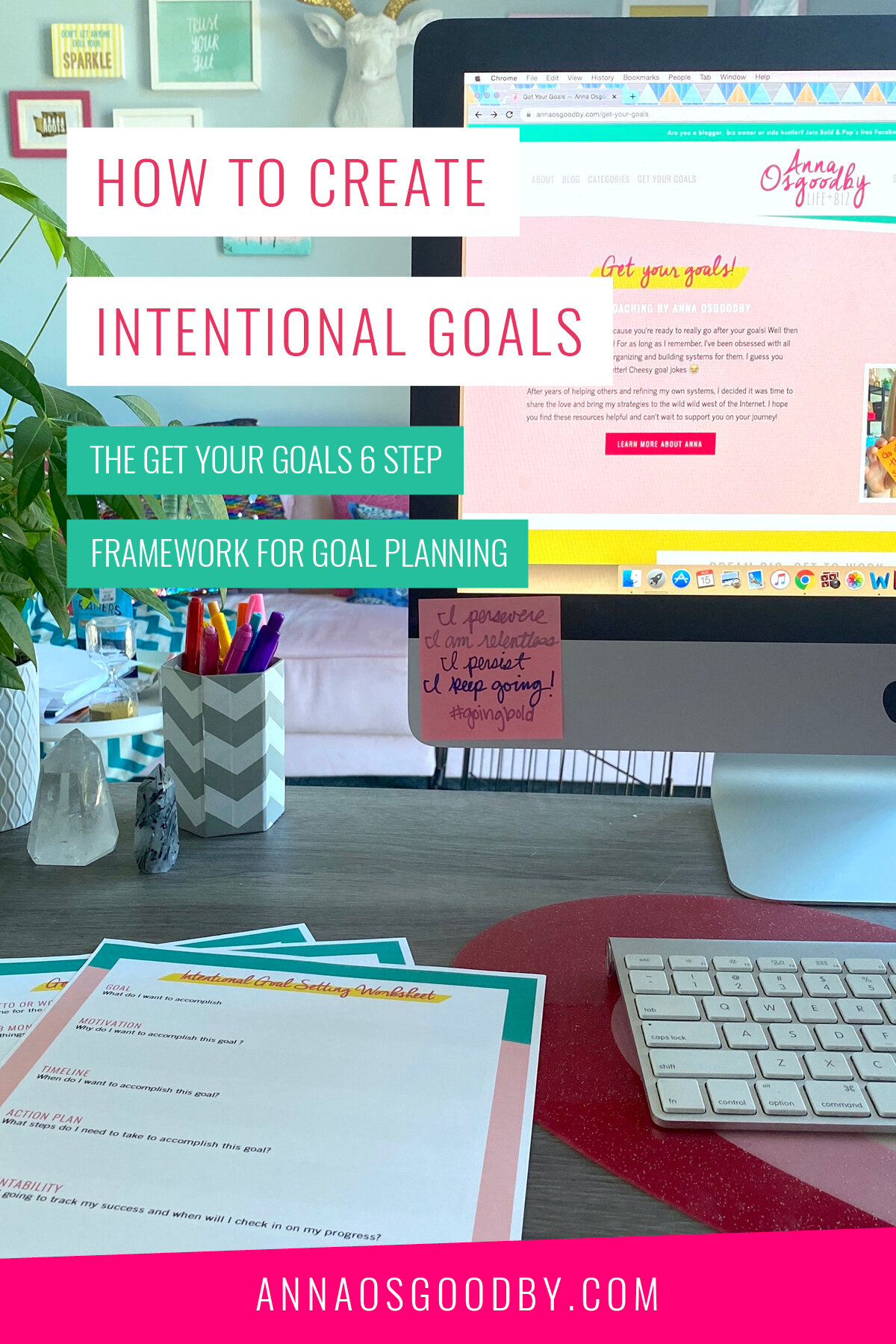 How To Create Intentional Goals Get Your Goals 6 Step Framework Anna Osgoodby Life Biz Seattle Lifestyle Blogger Goals Coach