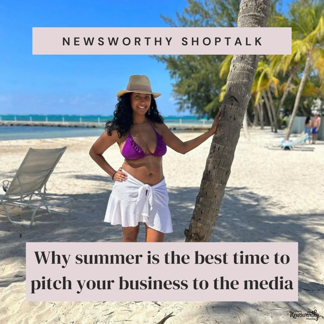 Want media attention for your business? Summer is the BEST time to make a pitch!