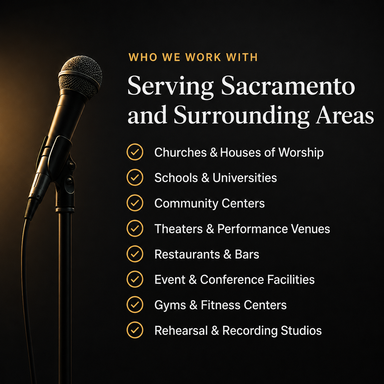 Who we work with: serving Sacramento area, churches, schools, community centers, theaters, restaurants, rehearsal and recording studios