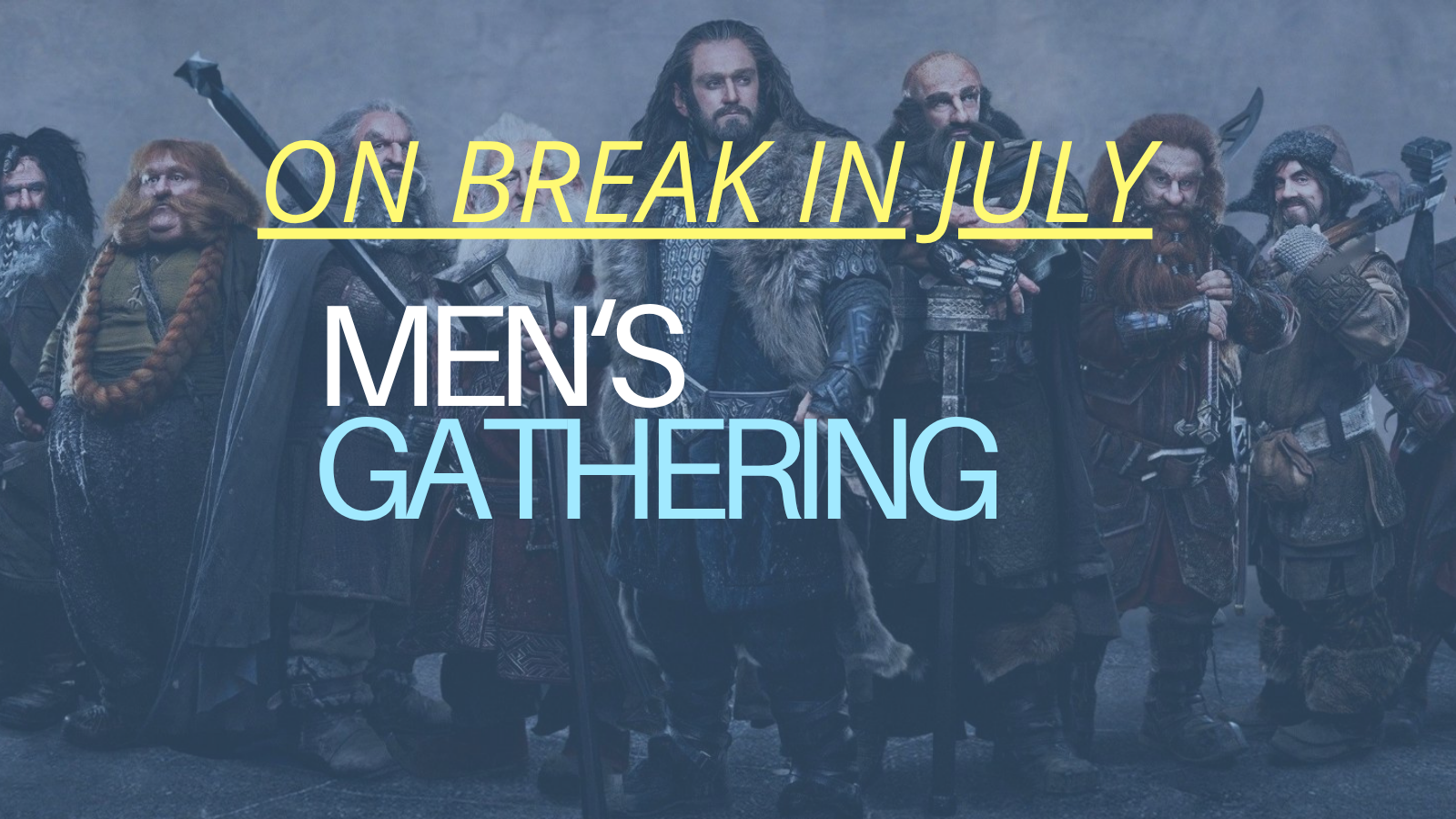 Men's Gathering on break in July!