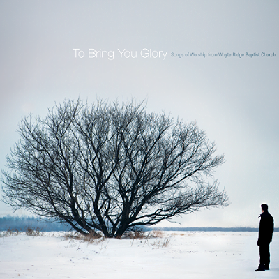 Whyte Ridge Baptist Church - To Bring You Glory
