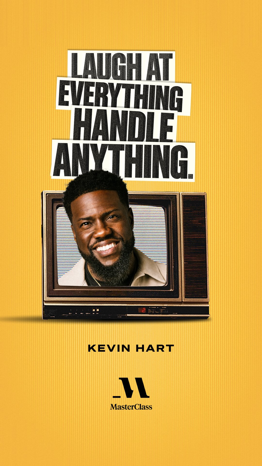 Laugh At Everything. Handle Anything._KH23_Image_9X16_.jpg