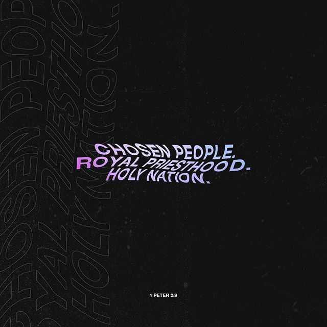 But you are a chosen people, a royal priesthood, a holy nation, God's special possession, that you may declare the praises of him who called you out of darkness into his wonderful light.
​1 Peter 2:9