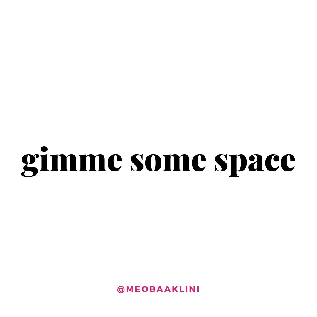 gimme some space quote on white background.jpg