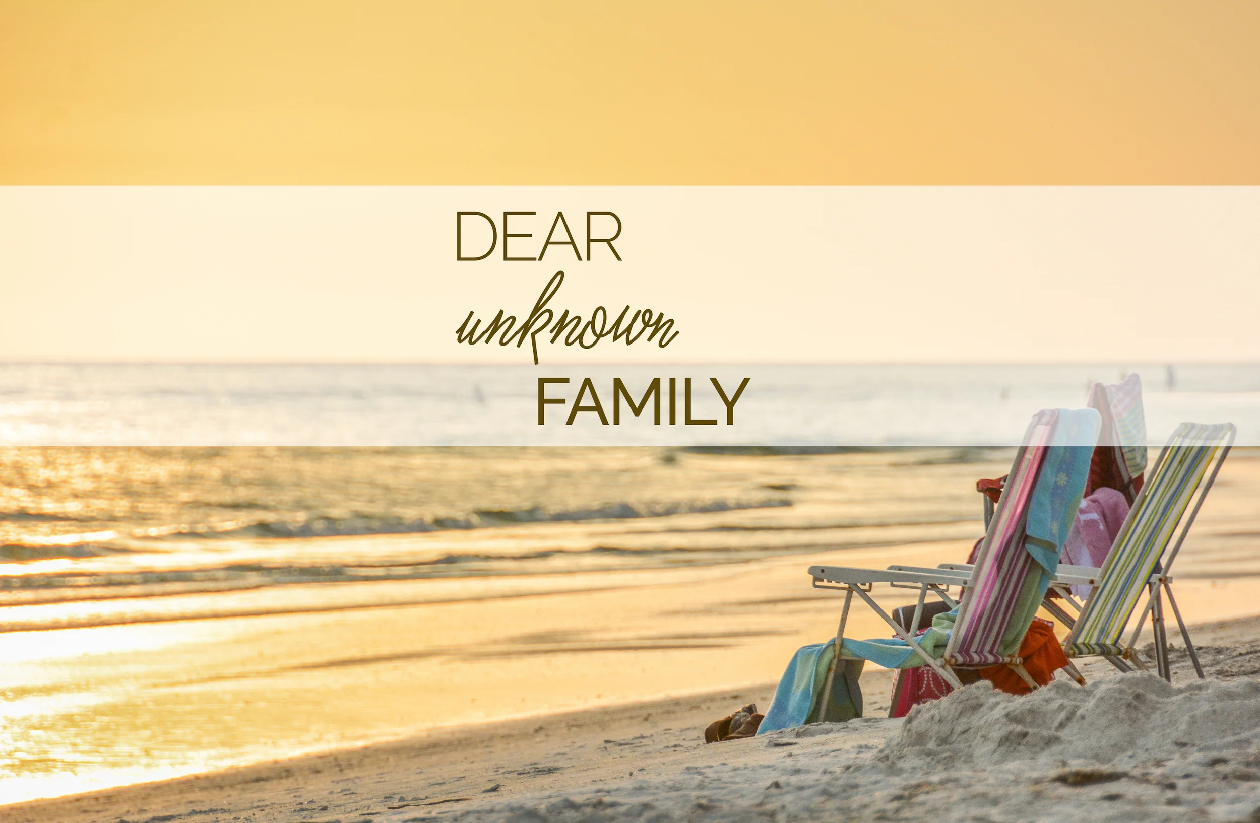 Dear Unknown Family