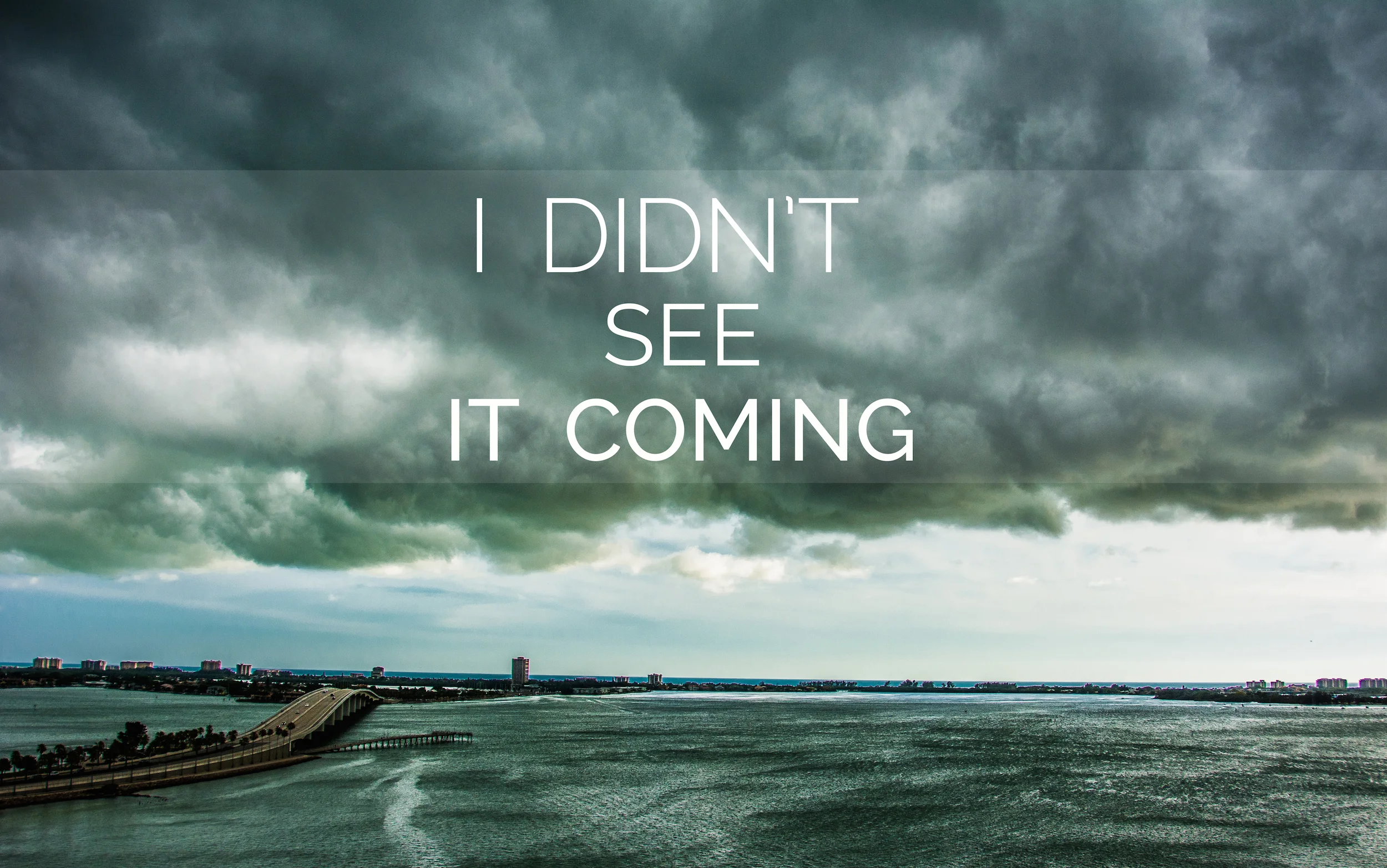 I didn't see it coming