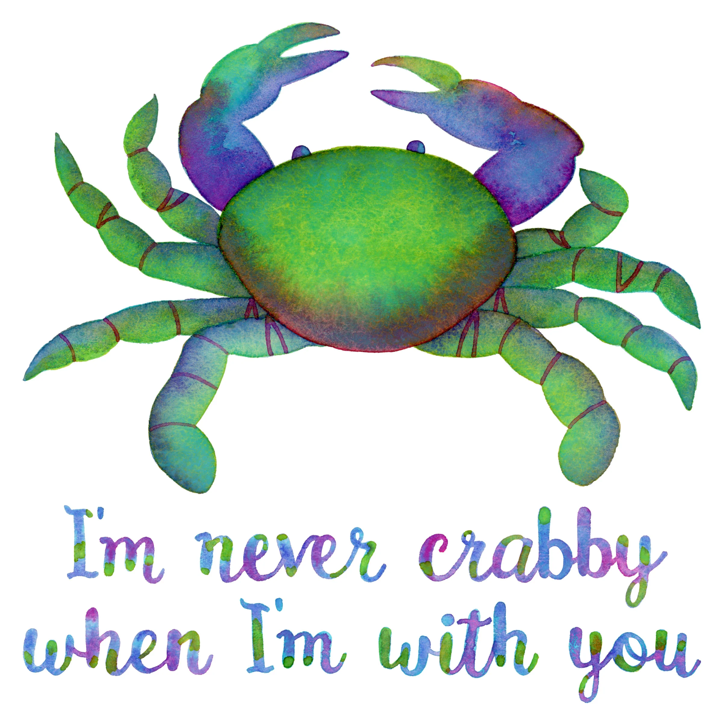 I'M NEVER CRABBY WHEN I'M WITH YOU