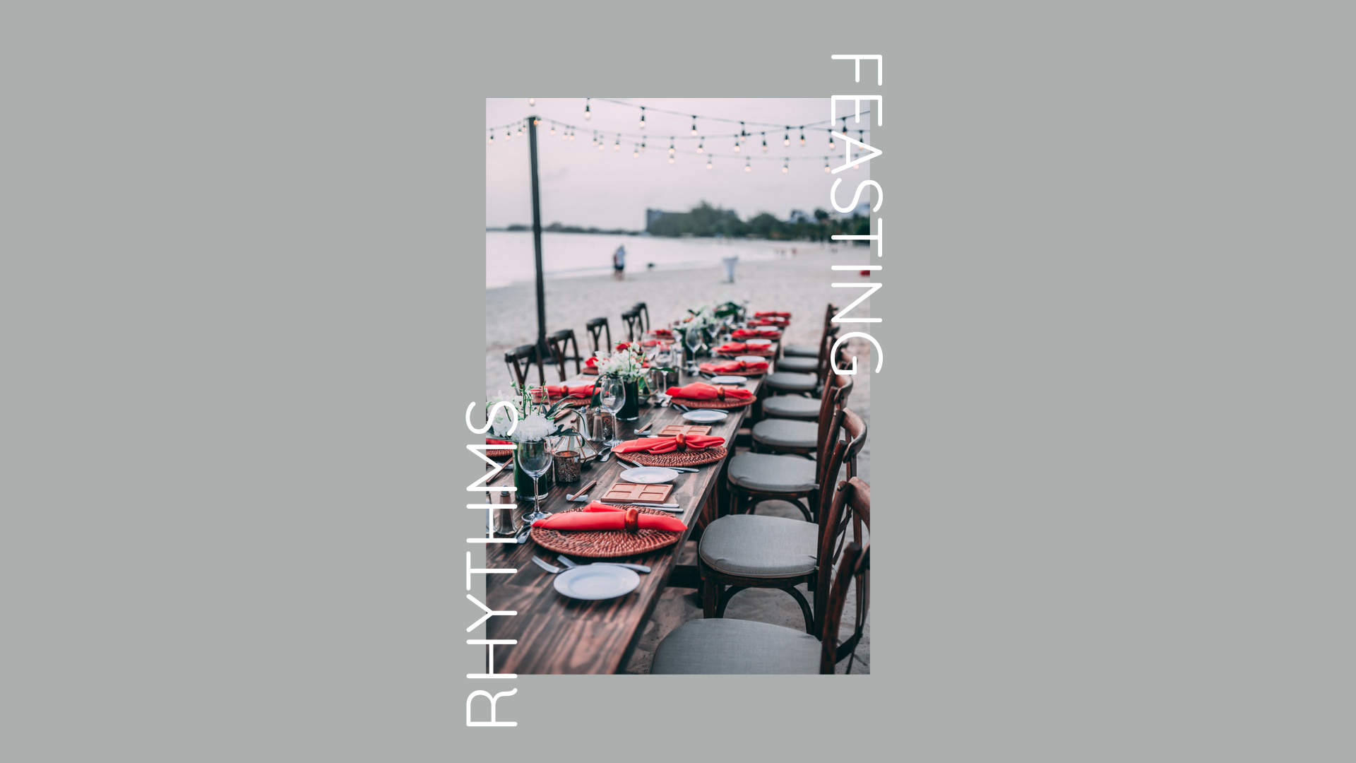 Rhythms - Feasting and Fasting