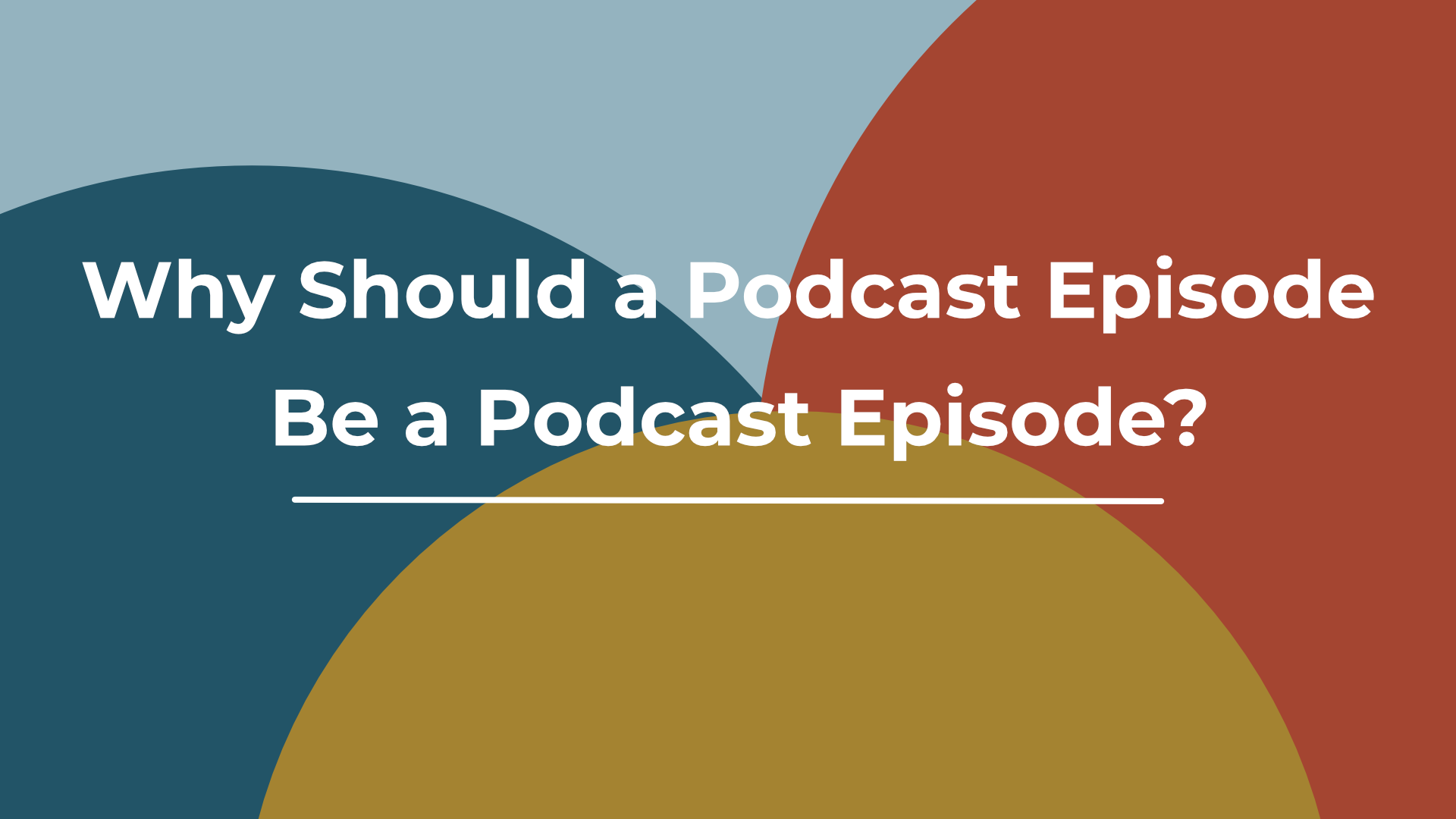 Why Should a Podcast Episode Be a Podcast Episode? — Sonics Podcasts