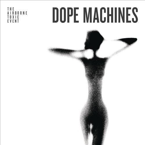 The Airborne Toxic Event - These Dope Machines - Engineer/Mix Assistant