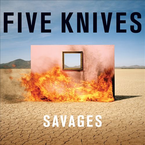 Five Knives - Savages - Assistant Engineer/Mix Assistant