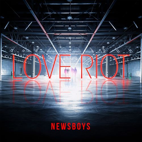 Newsboys - Love Riot - Engineer/Mix Assistant