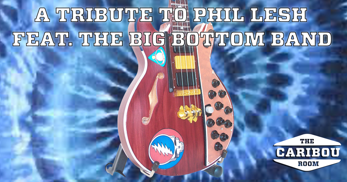 A Tribute to Phil Lesh Featuring The Big Bottom Band