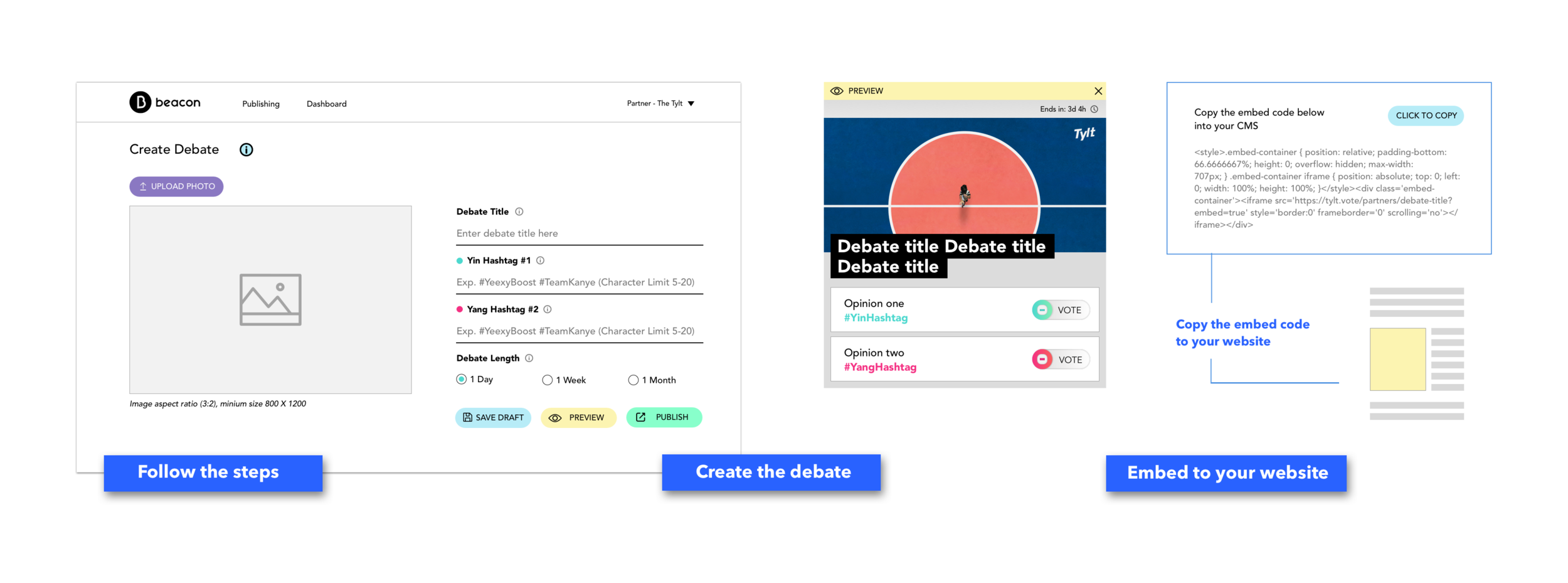 It is easy to create a debate with Beacon. Follow the simple instructions to generate a embed code. Copy the code into your website. The voting tool will live as a live embed on your website.