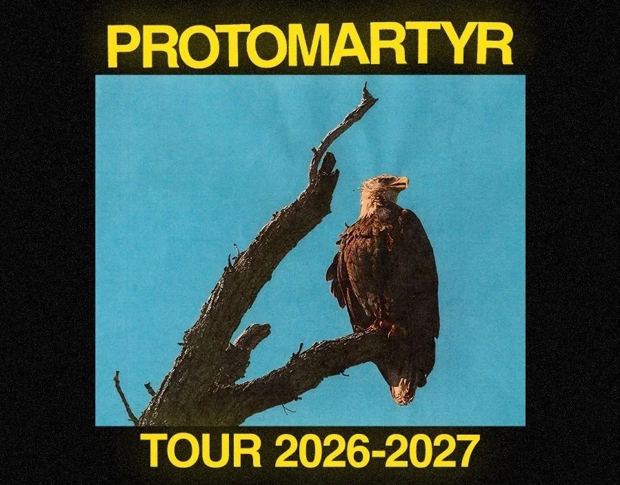 Protomartyr Announce 2026–2027 World Tour with Toronto and Montreal Dates