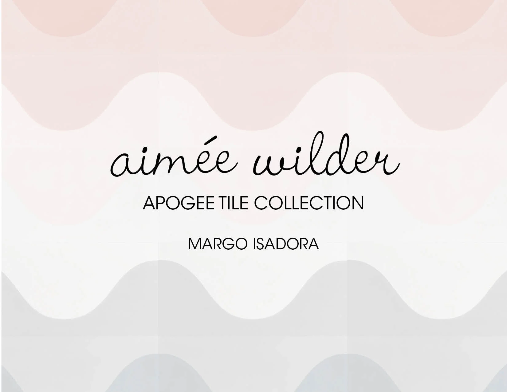Aimee Wilder_ApogeeTileCollection_MargoIsadora.jpg