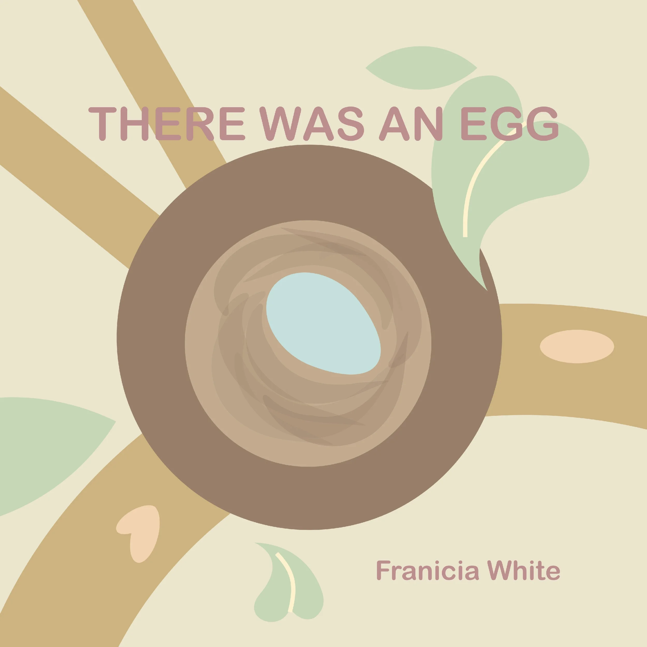 There Was an Egg by Franicia White