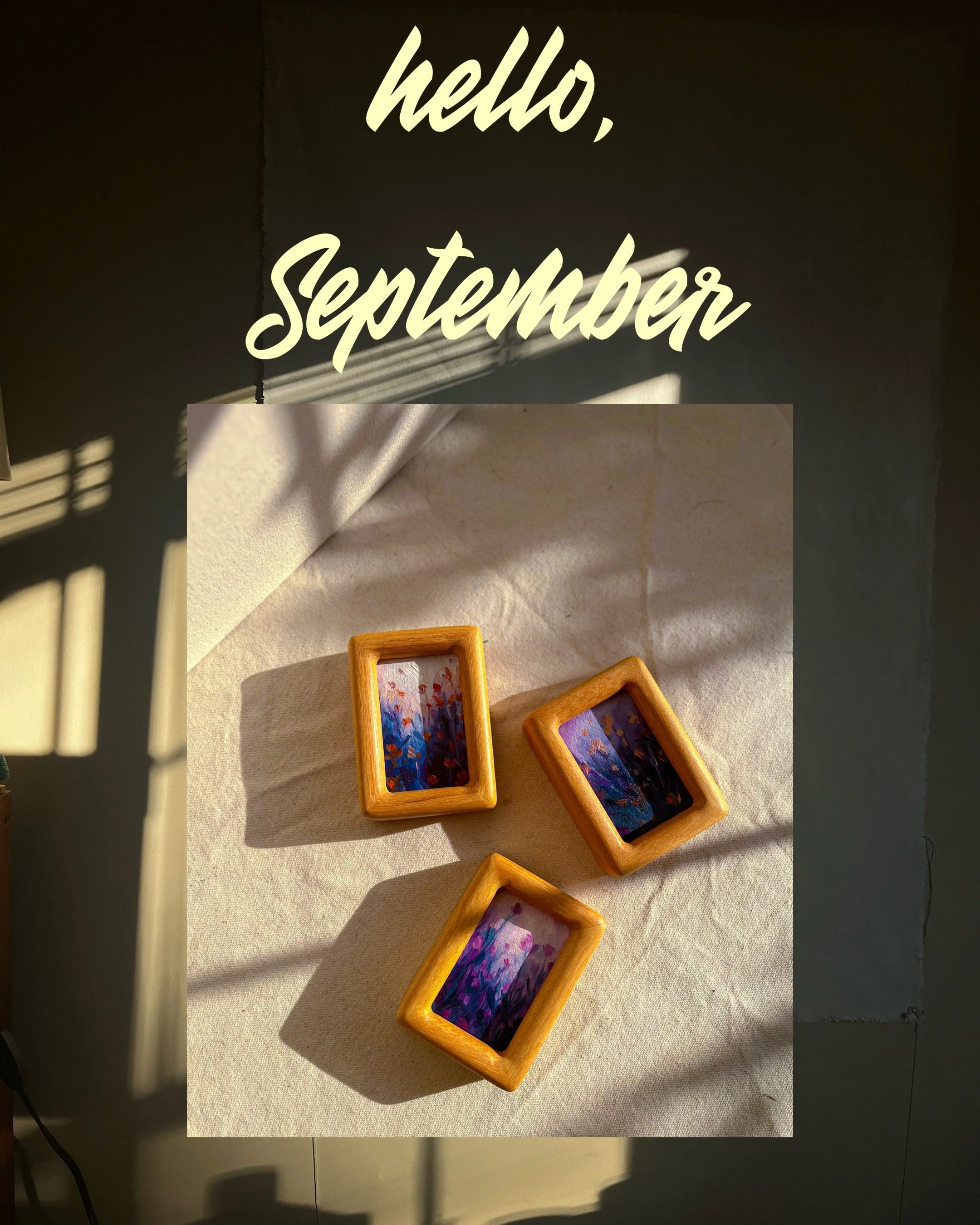 Happy September! 

A new month means new minis! Scroll to read more about these special three. 

Nothing is coincidental. While creating my upcoming painting series, I am inspired by the colors my reference images hold. For September minis, the palet
