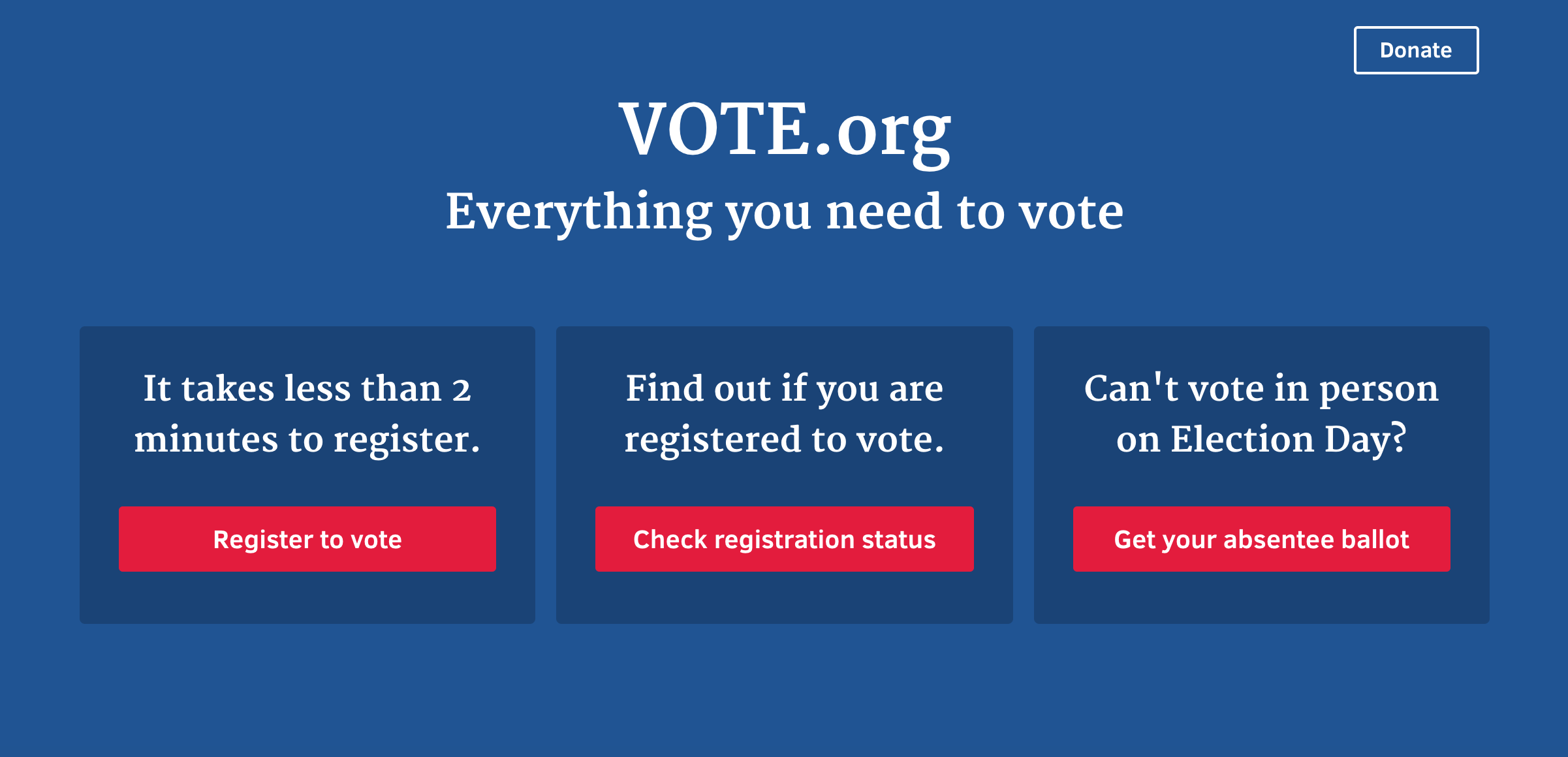 Vote.org's homepage is clear, clean, and simple to navigate, making it the ideal tool to help register Millennial or first-time voters.