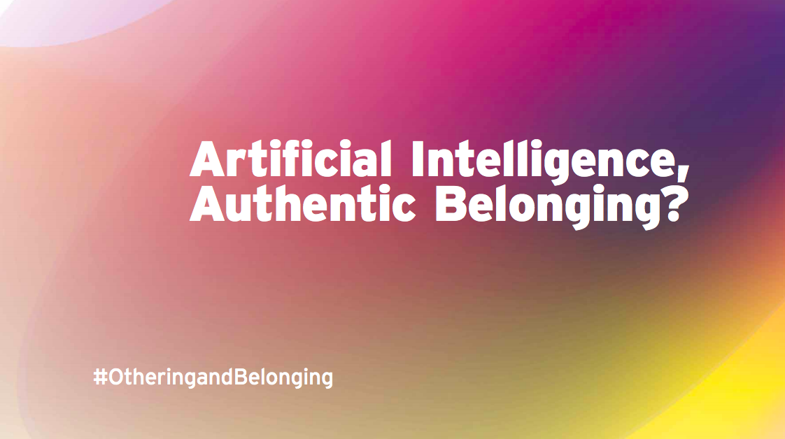 Artificial Intelligence, Authentic Belonging?