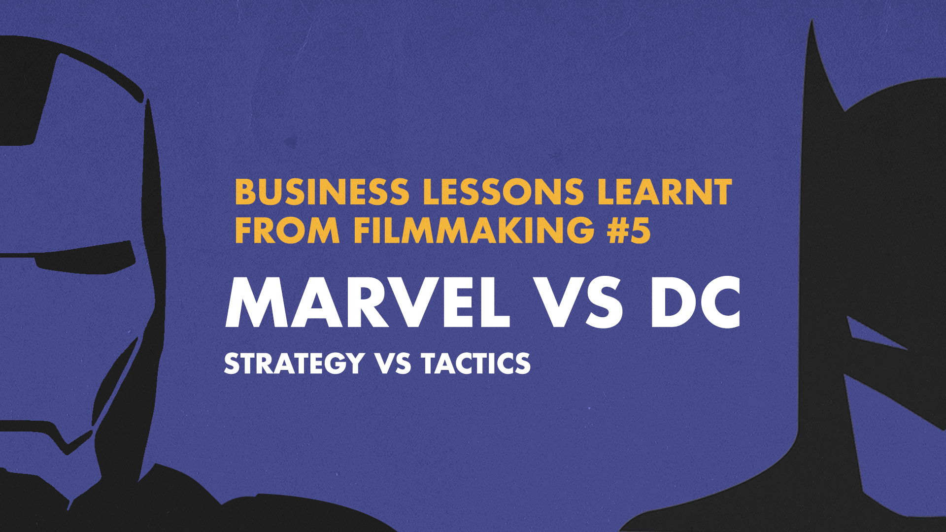 Business Lessons Learnt From Filmmaking: Strategy vs Tactics