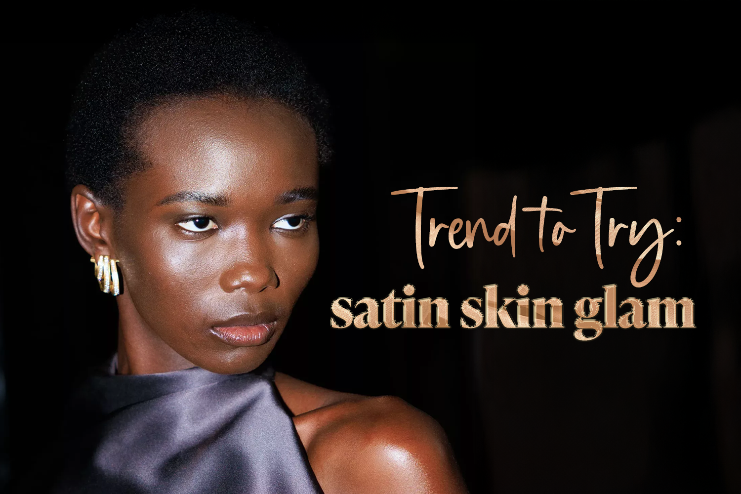 Trend to Try: Satin Skin Glam