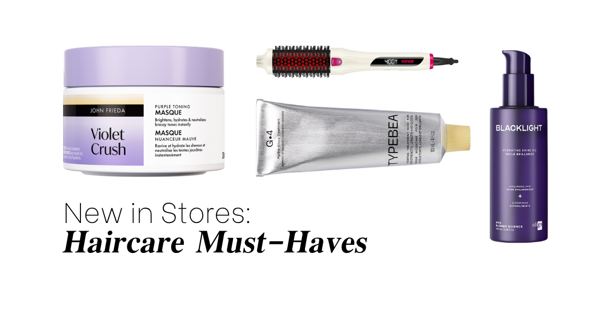 New In Stores: Haircare Must-Haves