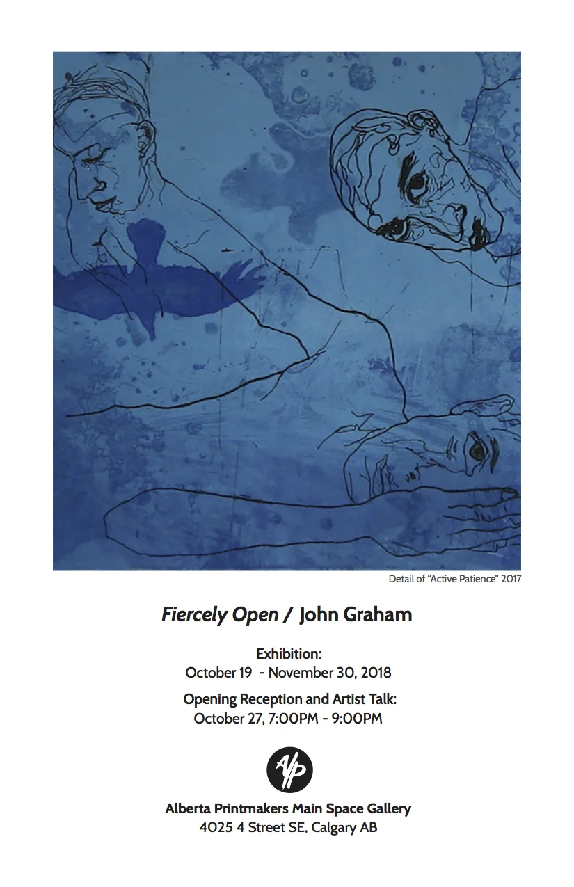 Fiercely Open (2018) solo exhibition, Alberta Printmakers Main Space Gallery, Calgary, AB
