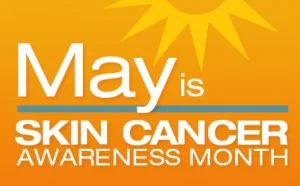 May is Skin Cancer Awareness Month